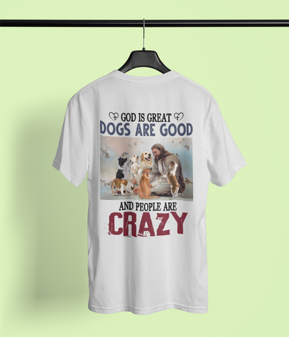 Dogs Are Good And People Are Crazy
